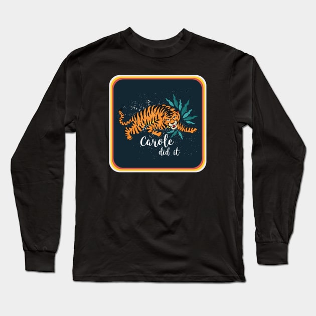 Carole Did It Long Sleeve T-Shirt by Golden Eagle Design Studio